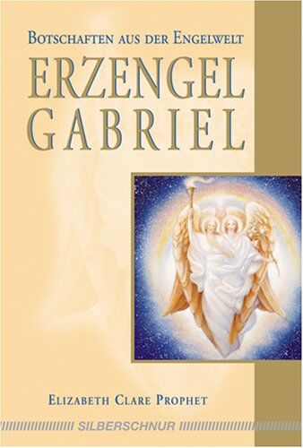 Prophet, Elizabeth Clare - Erzengel Gabriel: Botschaften aus der Engelwelt - Preis vom 16.10.2026 11:41:07 h