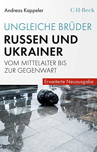Andreas Kappeler - Ungleiche Brüder: Russen und Ukrainer vom Mittelalter bis zur Gegenwart (Beck Paperback) - Preis vom 09.10.2026 07:28:09 h