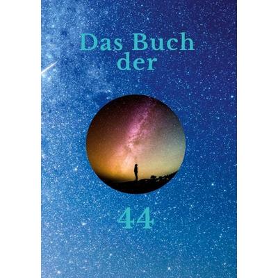 Das Buch der 44, Gebundene Ausgabe von 44 Herzensmenschen, BoD – Books on Demand