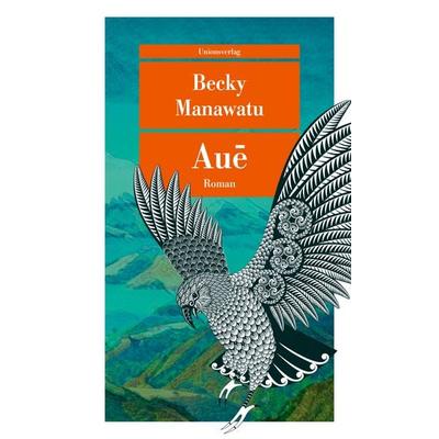 Auē, Taschenbuch von Becky Manawatu, Unionsverlag, 978-3-293-71066-5