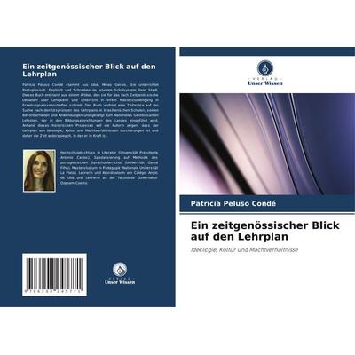 Ein zeitgenössischer Blick auf den Lehrplan, Taschenbuch von Patrícia Peluso Condé, Verlag Unser Wissen, 978-620-8-24577-1