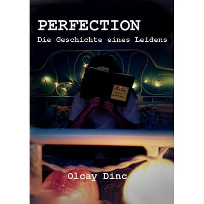 Perfection, Gebundene Ausgabe von Olcay Dinc, BoD – Books on Demand, 978-3-7528-6823-4
