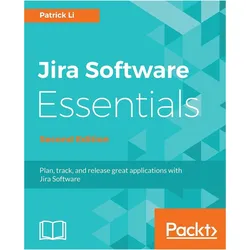Jira Software Essentials - Second Edition, Fachbücher von Patrick Li