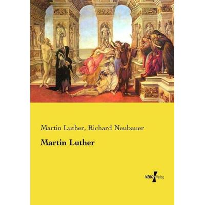Martin Luther, Taschenbuch von Martin Luther,Richard Neubauer, Vero Verlag, 978-3-7372-1974-7