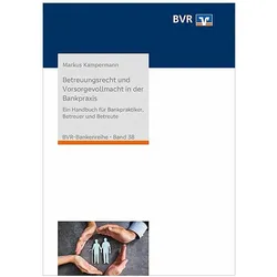 Betreuungsrecht und Vorsorgevollmacht in der Bankpraxis, Fachbücher von Markus Kampermann