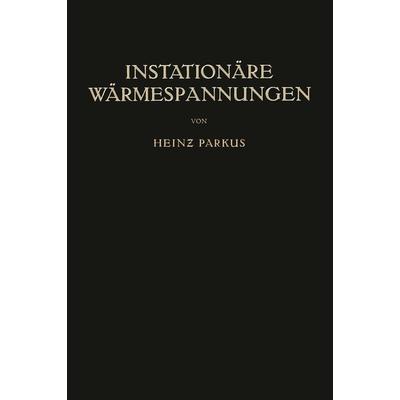 Instationäre Wärmespannungen, Taschenbuch von Heinz Parkus, Springer Wien, 978-3-7091-5712-1