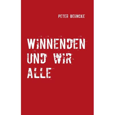 Winnenden und wir alle, Taschenbuch von Peter Behncke, BoD – Books on Demand, 978-3-8391-5574-5