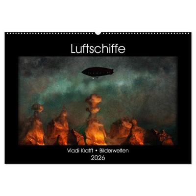 Luftschiffe über fremden Landschaften (Wandkalender 2026 DIN A2 quer), CALVENDO Monatskalender