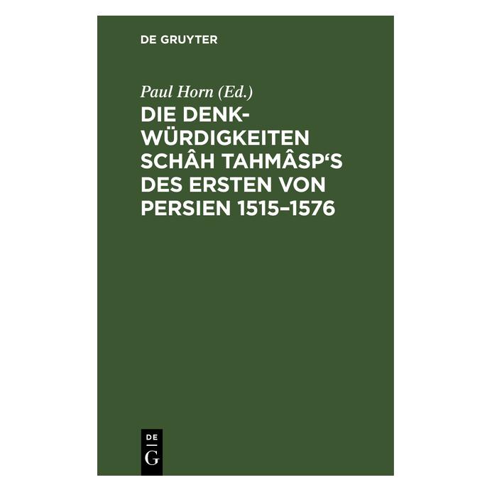 De Gruyter Die Denkwürdigkeiten Schâh Tahmâsps de (Deutsch, Hardcover) (67771774)