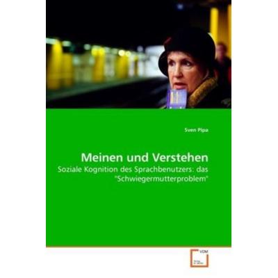 Meinen und Verstehen, Taschenbuch von Sven Pipa, VDM, 978-3-8364-4490-3