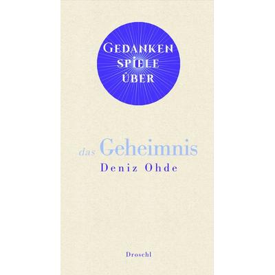 Gedankenspiele über das Geheimnis, Gebundene Ausgabe von Deniz Ohde, Literaturverlag Droschl, 978-3-99059-183-3