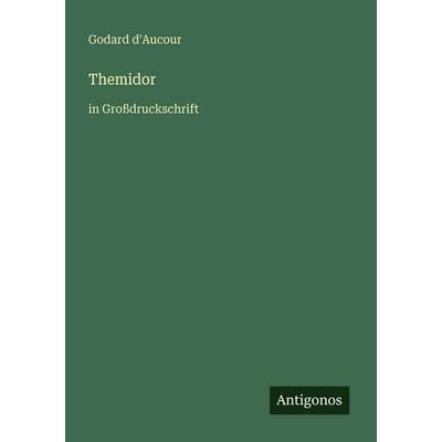 Themidor, Taschenbuch von Godard D'Aucour; Antigonos Verlag, 978-3-566-02419-2