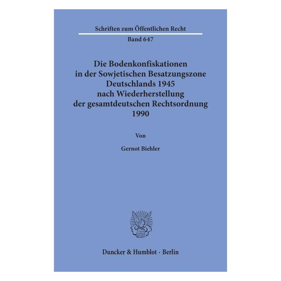 Duncker & Humblot Die Bodenkonfiskationen in der Sowjetischen Besatzungszone Deutschlands 1945 nach Wiederherstellung (Deutsch, Softcover, Gernot Biehler) (55340669)