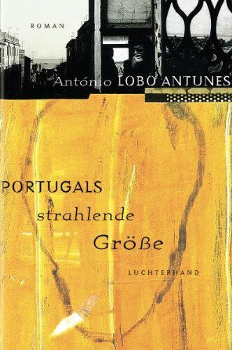 Antunes, António Lobo - Portugals strahlende Größe: Roman - Preis vom 10.10.2026 11:48:34 h