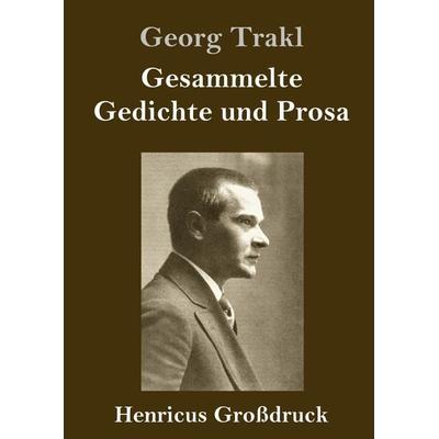 Gesammelte Gedichte und Prosa (Großdruck), Gebundene Ausgabe von Georg Trakl, BoD - Books on Demand, 978-3-8478-3504-2