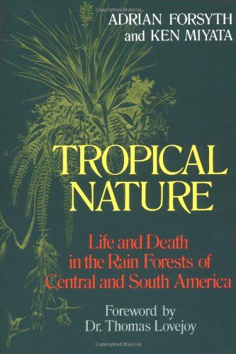 Adrian Forsyth - Tropical Nature: Life and Death in the Rain Forests of Central and South America - Preis vom 09.10.2026 07:28:09 h