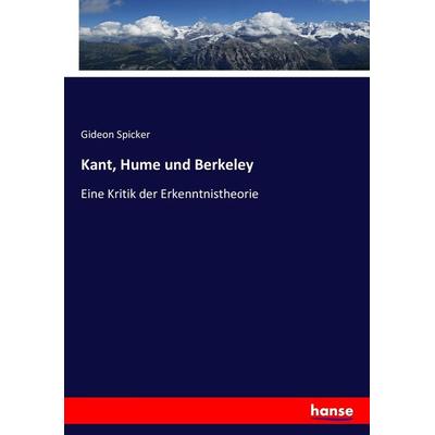Kant, Hume und Berkeley, Taschenbuch von Gideon Spicker, Hansebooks, 978-3-7434-1327-6