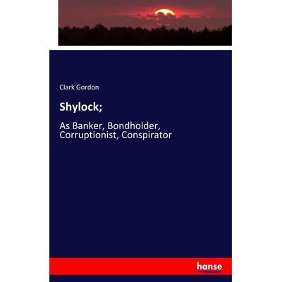 Shylock;, Taschenbuch von Clark Gordon, Hansebooks, 978-3-337-81803-6