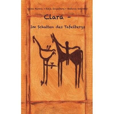 Clara - Im Schatten des Tafelbergs, Taschenbuch von Erika Bürkle,Katja Engelberg,Stefanie Fröhling, BoD – Books on Demand, 978-3-7322-8570-9