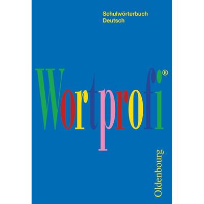 Wortprofi® - Schulwörterbuch Deutsch - Für alle Bundesländer (außer Bayern), Taschenbuch von Josef Greil, Oldenbourg Schulbuchverlag