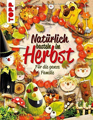Natürlich basteln im Herbst: Für die ganze Familie - Preis vom 05.10.2026 03:47:11 h