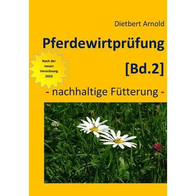 Pferdewirtprüfung [Band 2], Taschenbuch von Dietbert Arnold, BoD – Books on Demand, 978-3-8391-3120-6