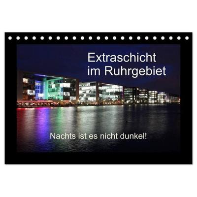 Extraschicht im Ruhrgebiet - Nachts ist es nicht dunkel! (Tischkalender 2027 DIN A5 quer), CALVENDO Monatskalender