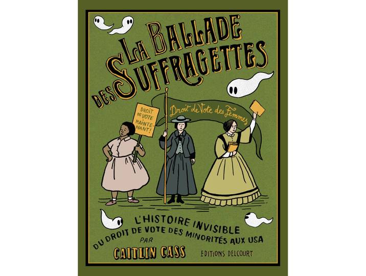 La Ballade des suffragettes - L'Histoire invisible du droit de vote des minorités aux USA (BD)
