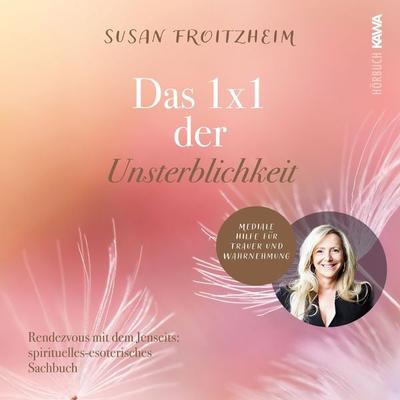 Das 1x1 der Unsterblichkeit - Susan Froitzheim, Audio, 4067248413333