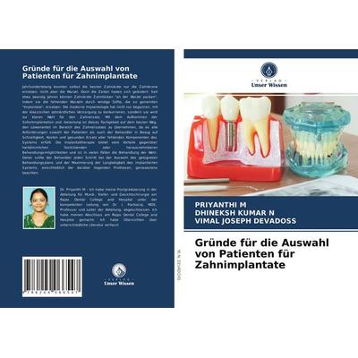 Gründe für die Auswahl von Patienten für Zahnimplantate, Taschenbuch von Priyanthi M.,Dhineksh Kumar N.,Vimal Joseph DEVADOSS, Verlag Unser Wissen,