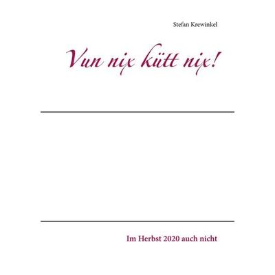 Vun nix kütt nix!, Gebundene Ausgabe von Stefan Krewinkel, BoD – Books on Demand, 978-3-7526-8902-0