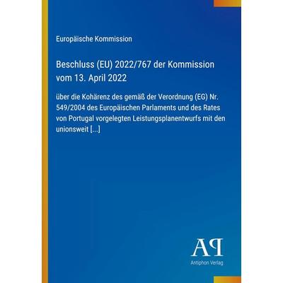 Beschluss (EU) 2022/767 der Kommission vom 13. April 2022, Taschenbuch von Europäische Kommission, Antiphon Verlag, 978-3-387-96944-3