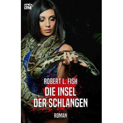 DIE INSEL DER SCHLANGEN, Taschenbuch von Robert L. Fish, Epubli, 978-3-7502-8734-1