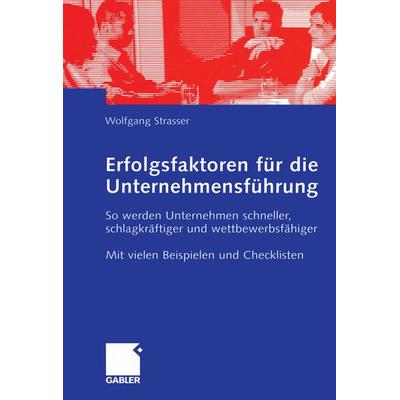 Erfolgsfaktoren für die Unternehmensführung, Taschenbuch von Wolfgang Strasser, Betriebswirtschaftlicher Verlag Gabler, 978-3-322-90297-9