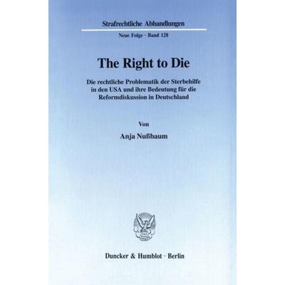 The Right to Die., Taschenbuch von Anja Nussbaum, Duncker & Humblot, 978-3-428-09945-0