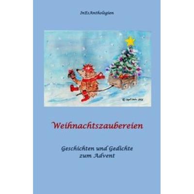 Weihnachtszaubereien, Taschenbuch von Antje Steffen,Barbara Acksteiner,Elfie Nadolny, Epubli, 978-3-7418-6119-2