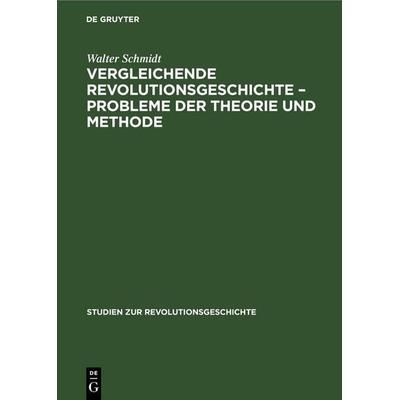 Vergleichende Revolutionsgeschichte – Probleme der Theorie und Methode, Gebundene Ausgabe von Manfred Kossok,Walter Markov,Gerhard Schilfert,Walter