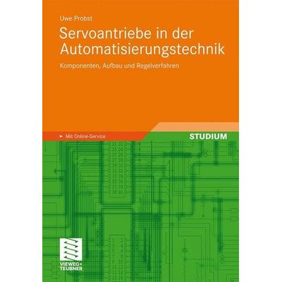 Servoantriebe in der Automatisierungstechnik, Taschenbuch von Uwe Probst, Vieweg & Teubner