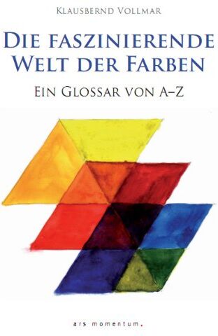 Klausbernd Vollmar - Die faszinierende Welt der Farben: Ein Glossar von A-Z - Preis vom 09.10.2026 07:28:09 h