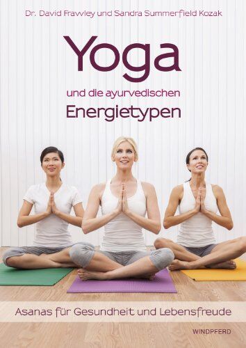 Frawley, Dr. David - Yoga und die ayurvedischen Energietypen: Asanas für Gesundheit und Lebensfreude - Preis vom 30.09.2026 09:01:18 h