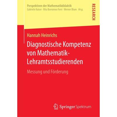 Diagnostische Kompetenz von Mathematik-Lehramtsstudierenden, Taschenbuch von Hannah Heinrichs, Springer Fachmedien Wiesbaden GmbH, 978-3-658-09889-6