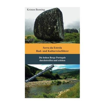 Serra da Estrela Rad- und Kulturreiseführer, Taschenbuch von Kristen Benning, Epubli, 978-3-7502-7047-3