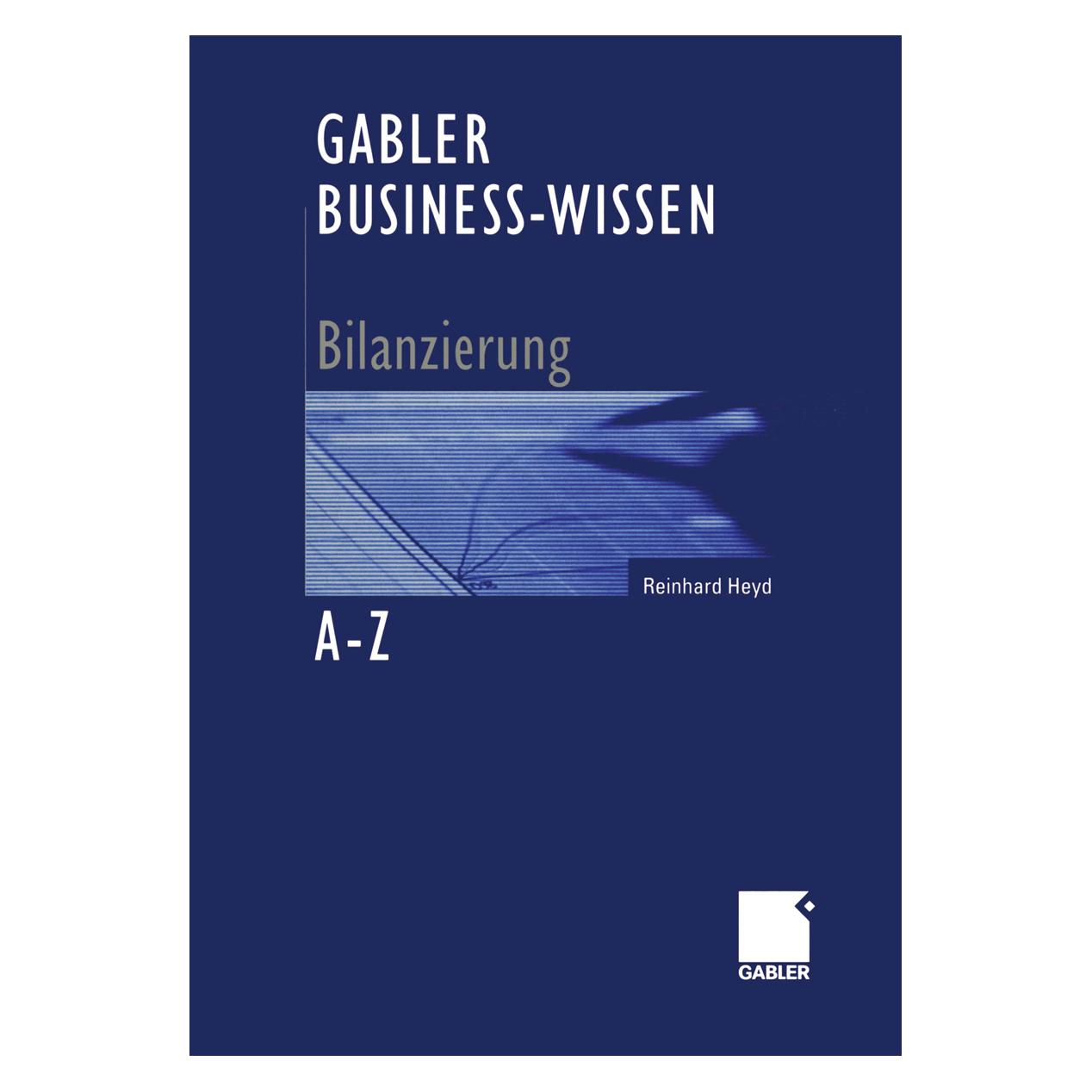 Gabler Business-Wissen A-Z Bilanzierung (Deutsch, Softcover, Reinhard Heyd) (55518877)