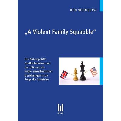 A Violent Family Squabble, Taschenbuch von Ben Weinberg, Akademische Verlagsgemeinschaft München, 978-3-86924-117-3