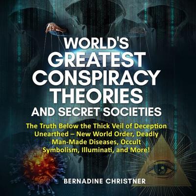 WORLD'S GREATEST CONSPIRACY THEORIES AND SECRET SOCIETIES - Bernadine Christner, Audio, 9791222714523