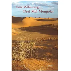 Drei Mal Mongolei, Reisebücher von Fritz Mühlenweg, Regina Mühlenweg, Ekkehard Faude