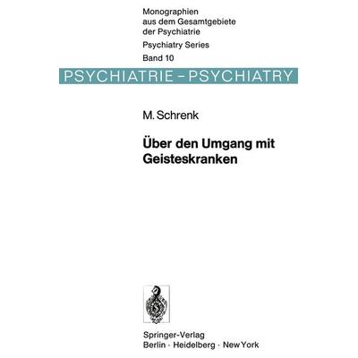 Über den Umgang mit Geisteskranken, Taschenbuch von M. Schrenk, Springer Berlin, 978-3-642-80748-0