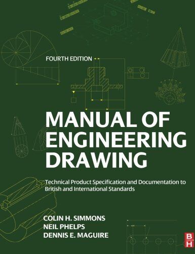 Simmons, Colin H. - Manual of Engineering Drawing: Technical Product Specification and Documentation to British and International Standards - Preis vom 09.10.2026 07:28:09 h