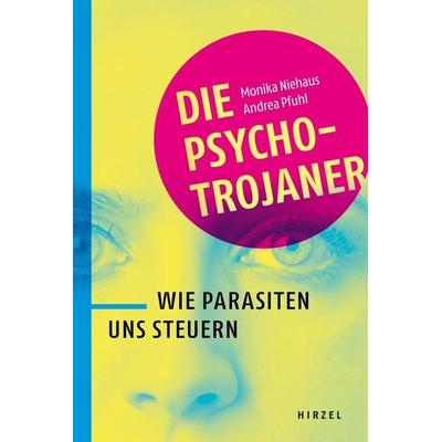 Die Psycho-Trojaner, Taschenbuch von Monika Niehaus,Andrea Pfuhl, S. Hirzel Verlag, 978-3-7776-2861-5