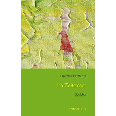 Im Zeitstrom, Gebundene Ausgabe von Marcellus M. Menke, BoD – Books on Demand, 978-3-7481-7105-8